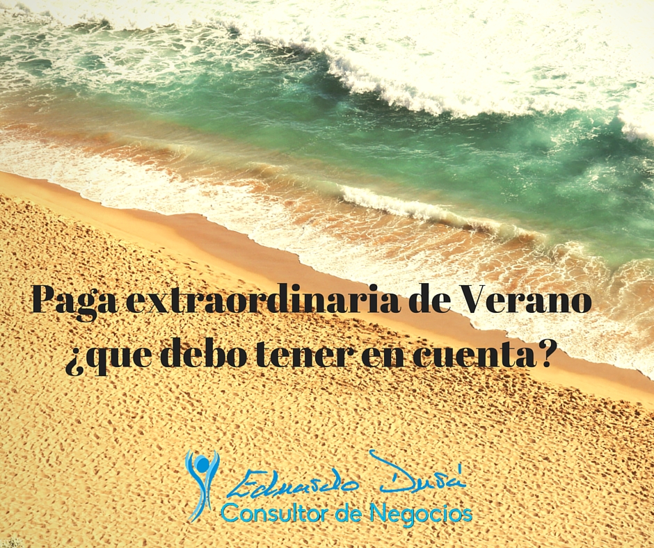 Paga extraordinaria de Verano¿que debo tener en cuenta- (1)