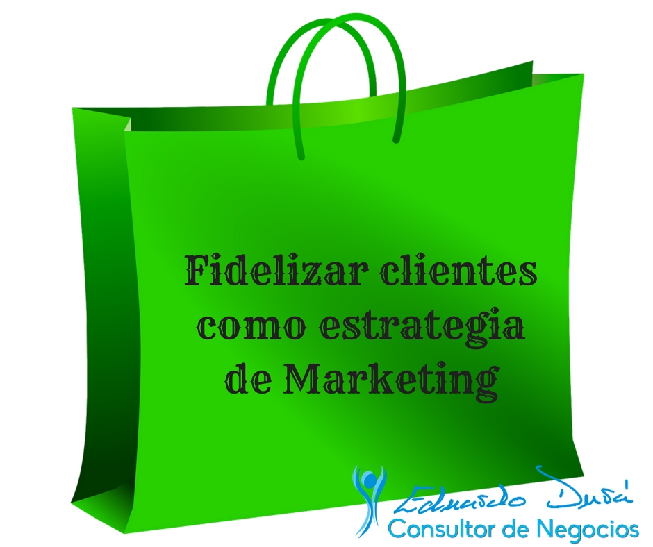 Fidelizar clientes como estrategia de Marketing